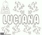 Luciana, nome de origem latina. Forma feminina de Lucianus. Seu significado é nascida na luz. Luciana, o nome em espanhol, Português e italiano