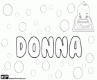 Donna, nome de origem italiana. Derivado da palavra latina Domina. Significa senhora em italiano