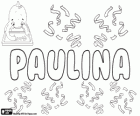 Paulina, nome de origem latina. Forma feminina de Paulinus
