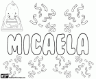 Micaela, nome para menina em espanhol e português, variante de Miguela. Micaela, nome italiano, variante de Michela