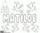 Matilde, nome feminino de origem germânica, derivado de Mahthildis. Matilde, nome em espanhol, português e italiano. Matilde, variante de Matilda, Mathilde e Mathilda, entre outros