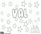 Val, o nome abreviado para Valentina e Valéria. Val é usada também como independente e como um nome feminino e masculino