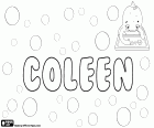 Coleen, nome feminino em inglês de origem gaélico, variante de Colleen, deriva a palavra irlandesa cailín que significa jovem garota