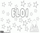 Eloi, nome para menino em vários idiomas, como francês, catalão e o Basco, derivado do nome latino Elói, seu significado é o escolhido. Eloi, também é uma variante do nome hebraico Eli