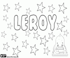 Leroy, nome para criança usada em inglês. Leroy é um nome de origem francesa e seu significado é o rei, outras variantes são Leeroy, Leroi e Lee Roy, entre outros. Leroy e suas variantes Le Roy ou LeRoy é um sobrenome muito comum no norte da França