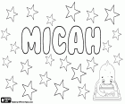 Micah, nome masculino, variante da Micaiah e Micajah, nome de origem hebraico bíblico. Micah, nome também usado para meninas, nome de uma personagem bíblica, a filha do rei Saul