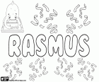 Rasmus, nome próprio masculino em Sueco, dinamarquês, finlandês, norueguês e estoniano, vem de Erasmus, nome de origem grega